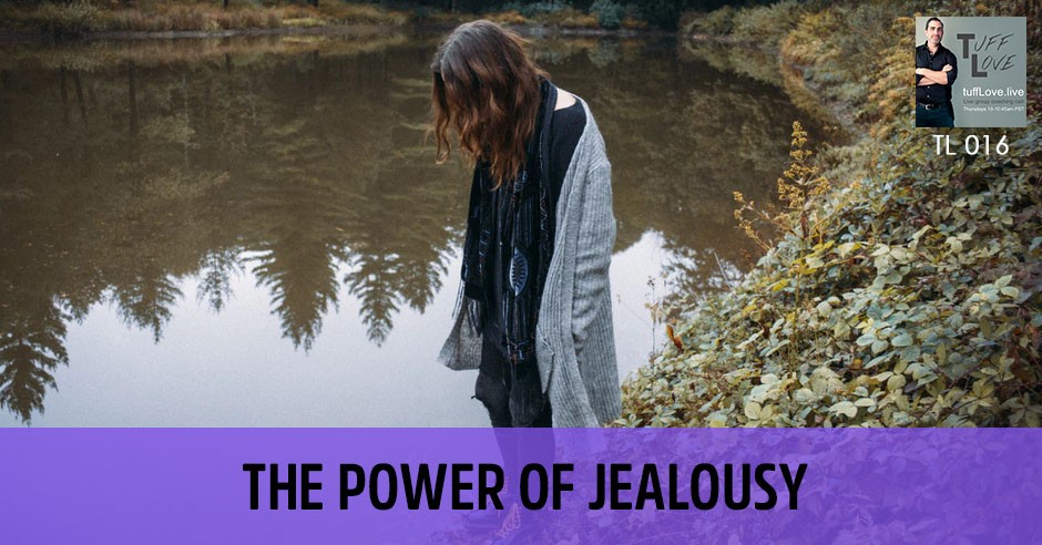 TL 16 | The Power Of Jealousy