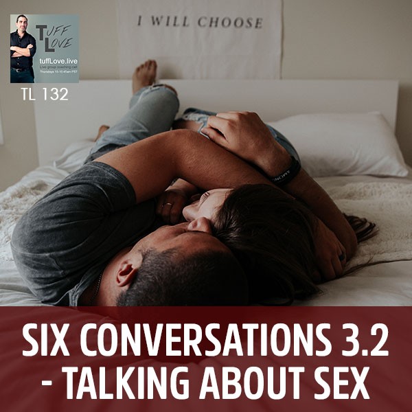 132: Six Conversations 3.2 – Talking about Sex