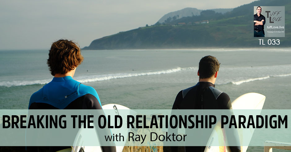 033: Breaking The Old Relationship Paradigm with Ray Doktor