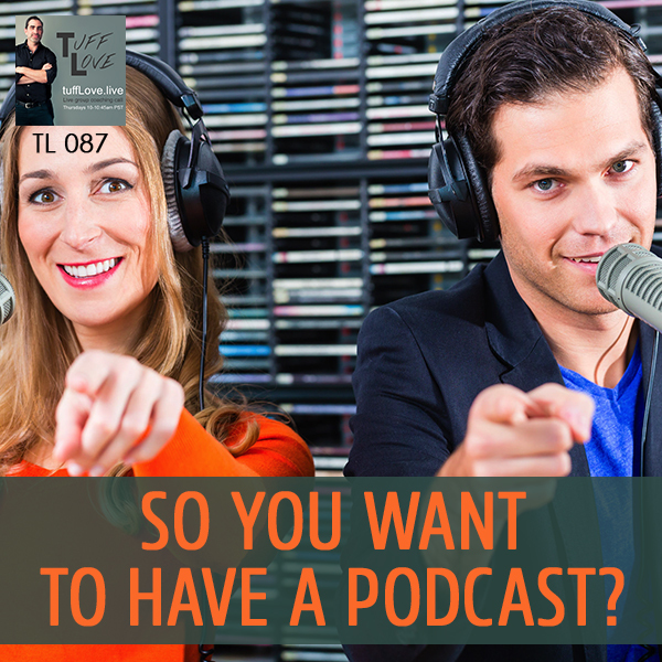 087: So You Want to Have a Podcast?