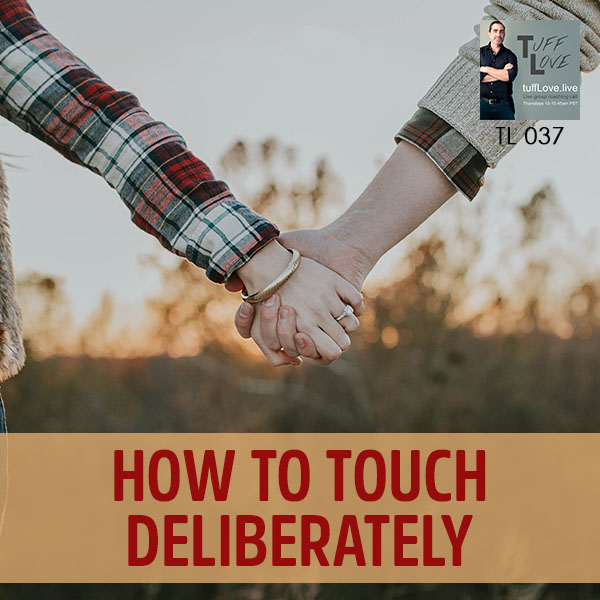 037: How to Touch Deliberately