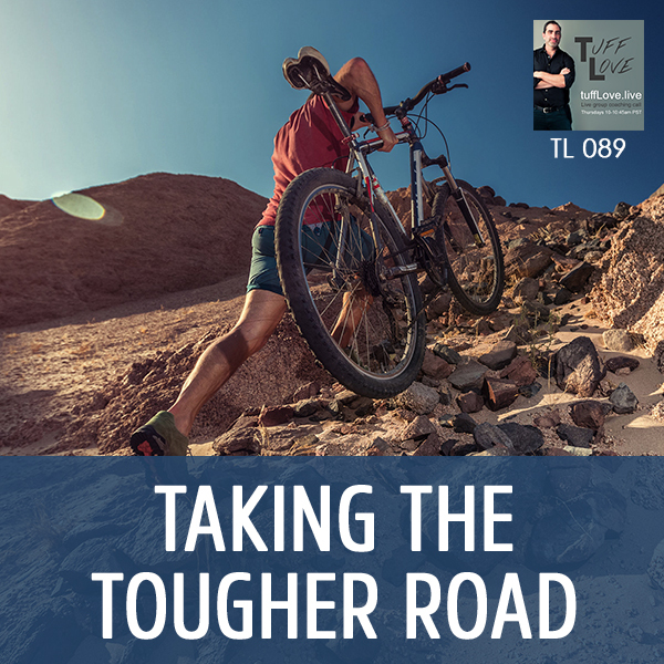 089: Taking the Tougher Road