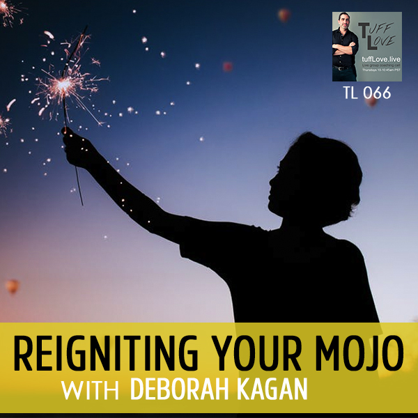066: Reigniting your Mojo with Deborah Kagan