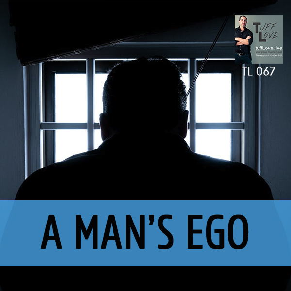 067: A Man’s Ego