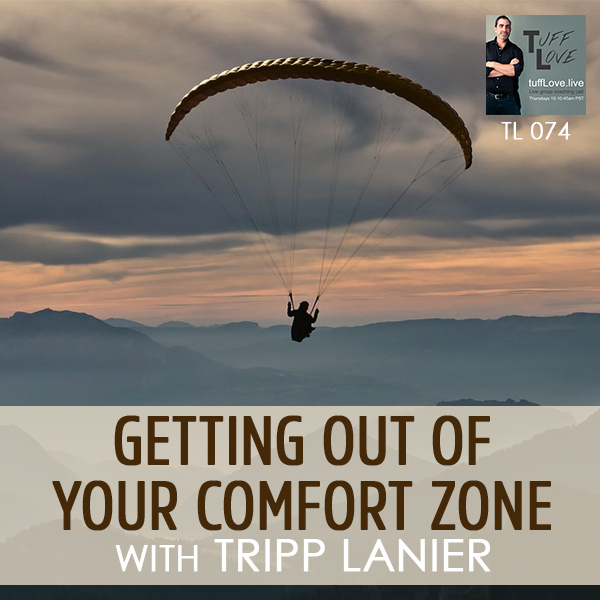 074: Getting OUT of your Comfort Zone with Tripp Lanier