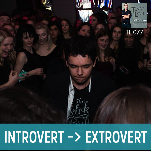 077: Introvert –> Extrovert