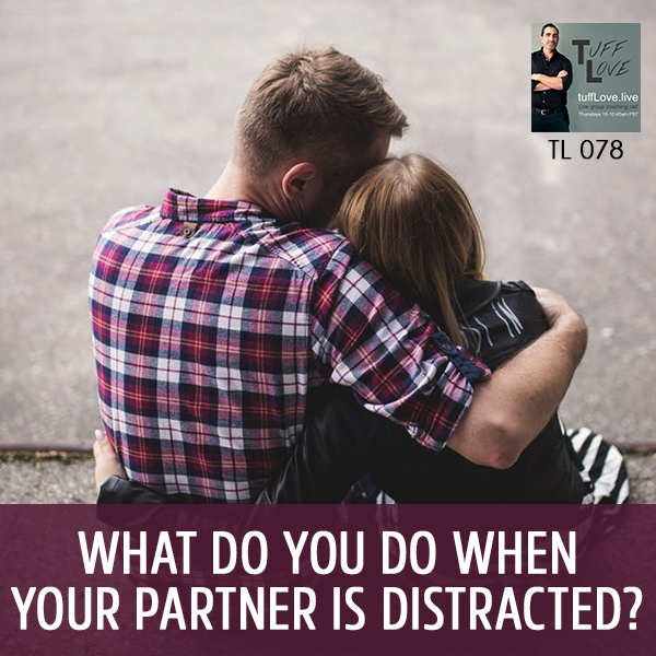 078: What Do You Do When Your Partner Is Distracted?