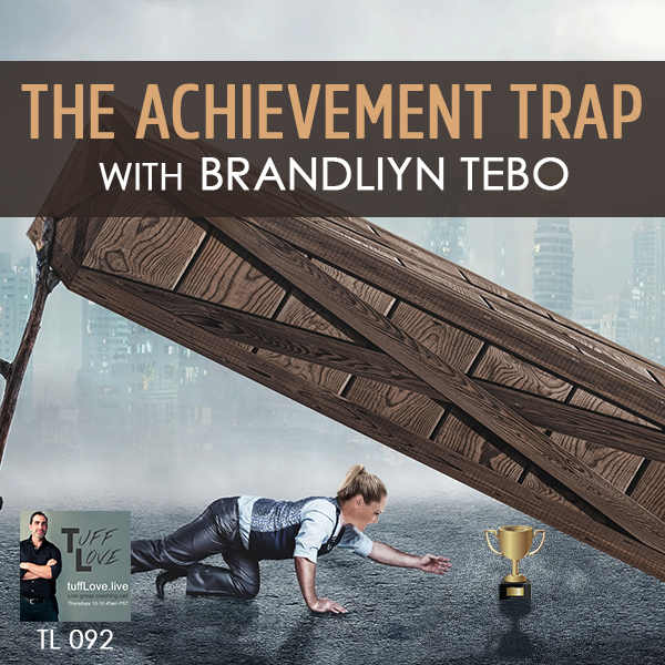 092: The Achievement Trap: Avoid It, Get Away From It with Brandilyn Tebo