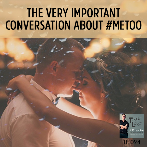 094: The VERY Important Conversation About #meToo
