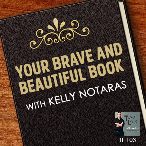104: Your Brave and Beautiful Book: A Look Into Modern Publishing Techniques with Kelly Notaras