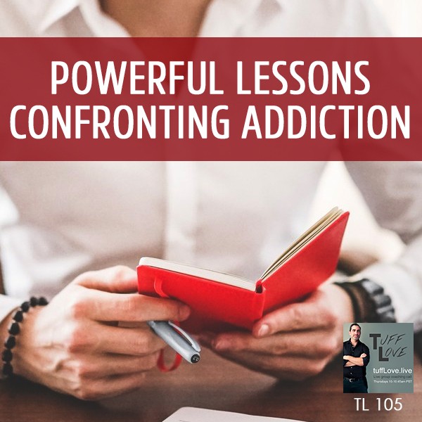 105: Powerful Lessons Confronting Addiction