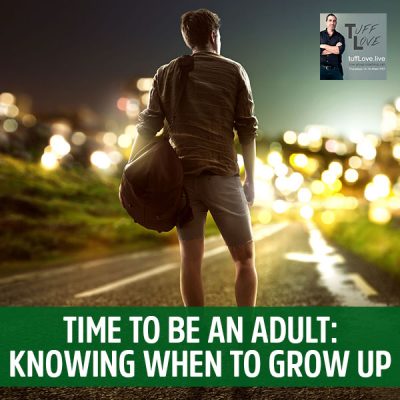 TL 141 | Time To Be An Adult