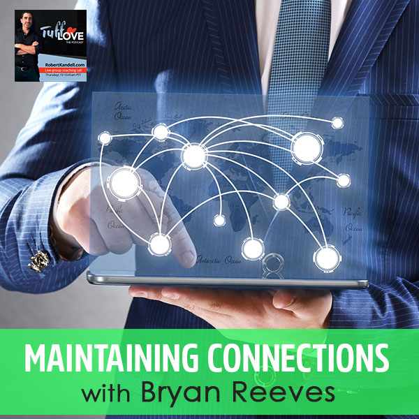 157: Maintaining Connections with Bryan Reeves