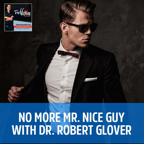 177: No More Mr. Nice Guy with Dr. Robert Glover