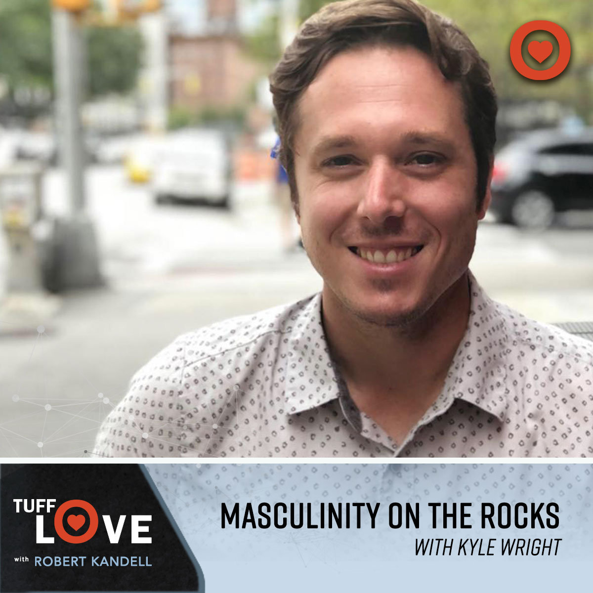 192: Masculinity On The Rocks: With Kyle Wright Founder of Wright Wellness Center