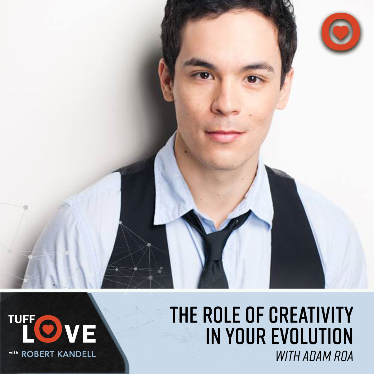 202: The Role of Creativity in Your Evolution with Adam Roa