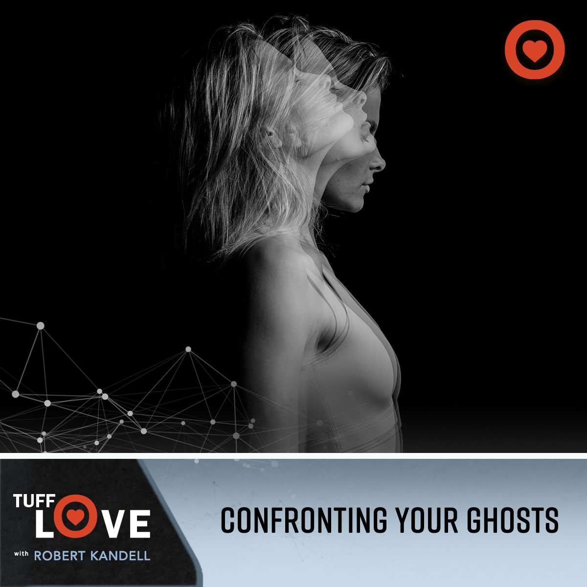 203: Confronting Your Ghosts: Addressing the past wounds that affect us