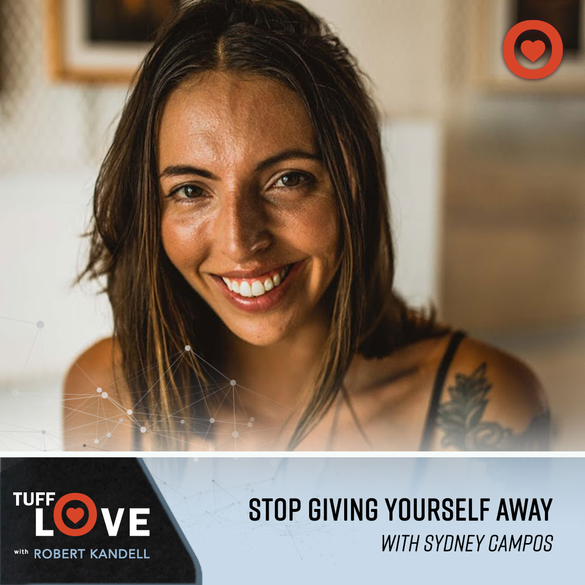 209: Stop Giving Yourself Away with Sydney Campos – A spiritual perspective on cultural conditioning