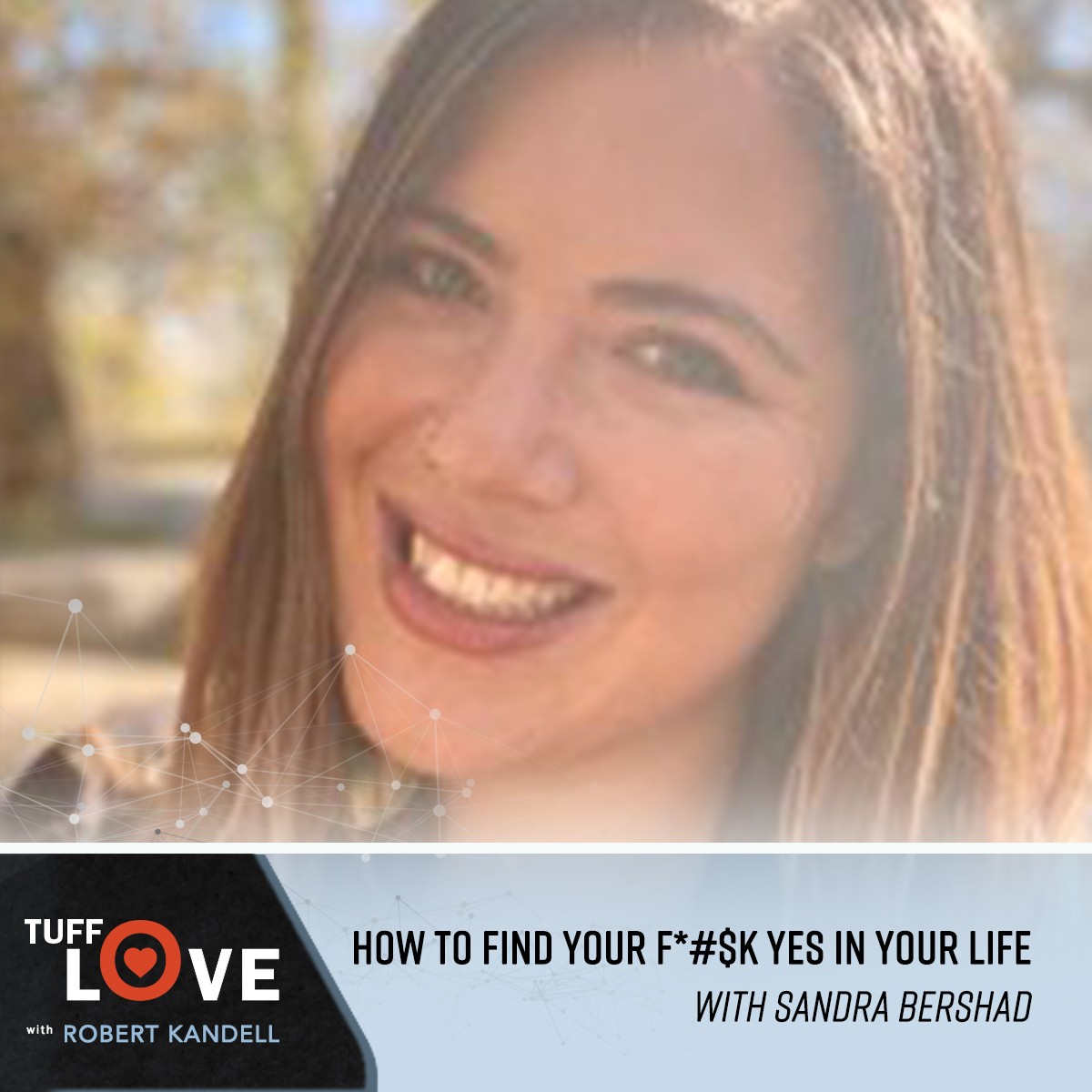 236:  How to Find Your F*#$k Yes in Your Life with Sandra Bershad