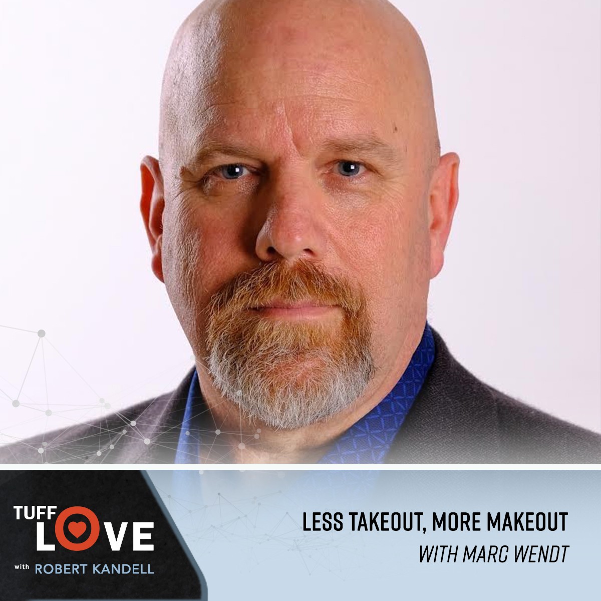 239:  Less Takeout, More Makeout with Marc Wendt