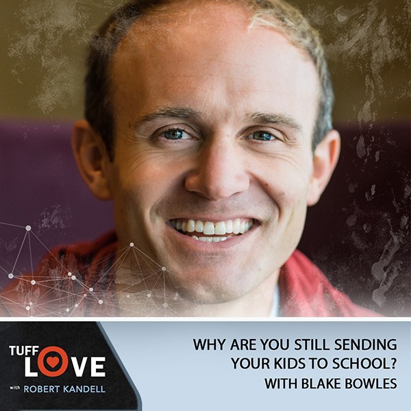 248: Why Are You Still Sending Your Kids To School? With Blake Boles & MORGAN Kandell